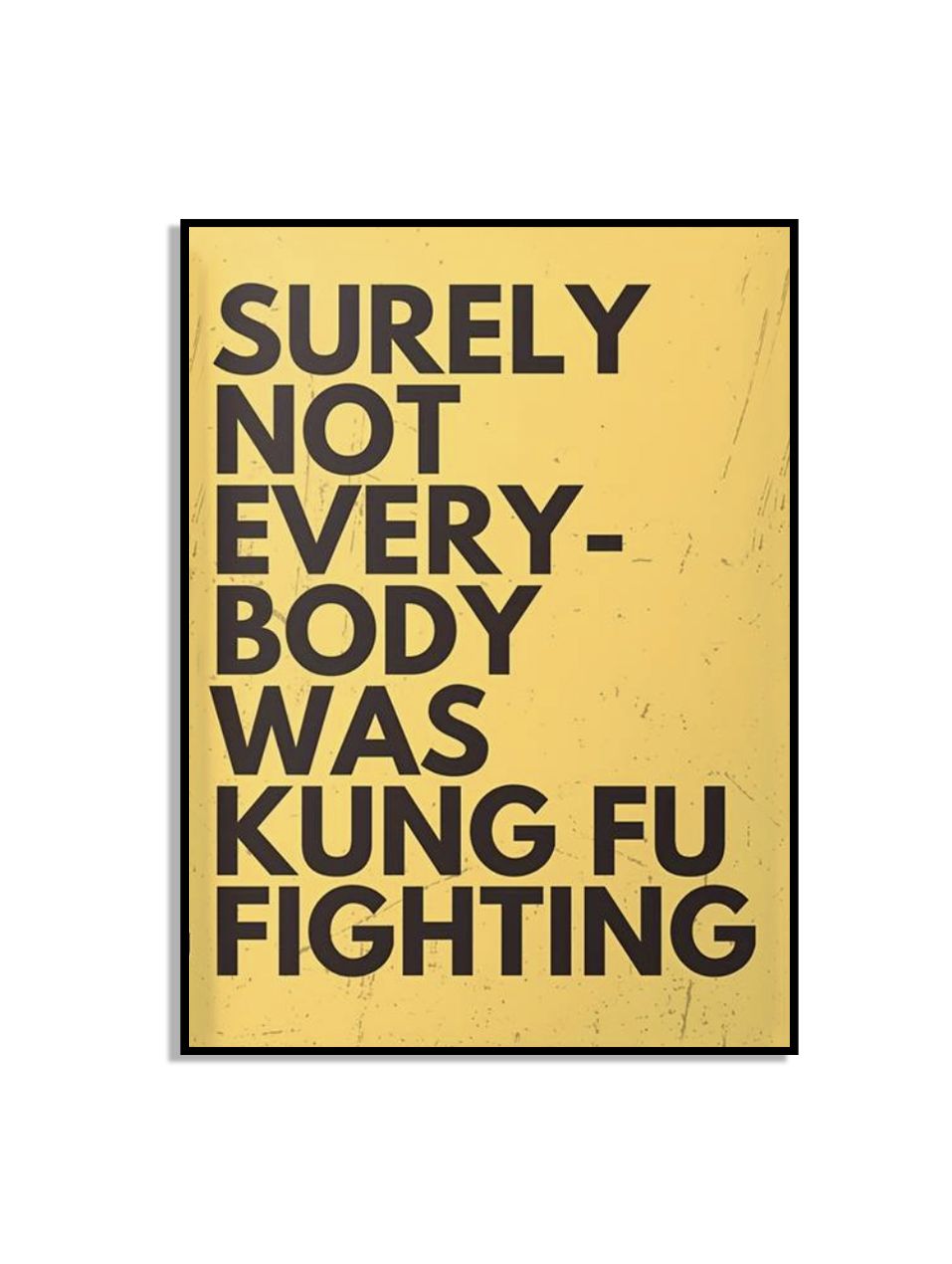 Surely Not Everybody Wall Poster