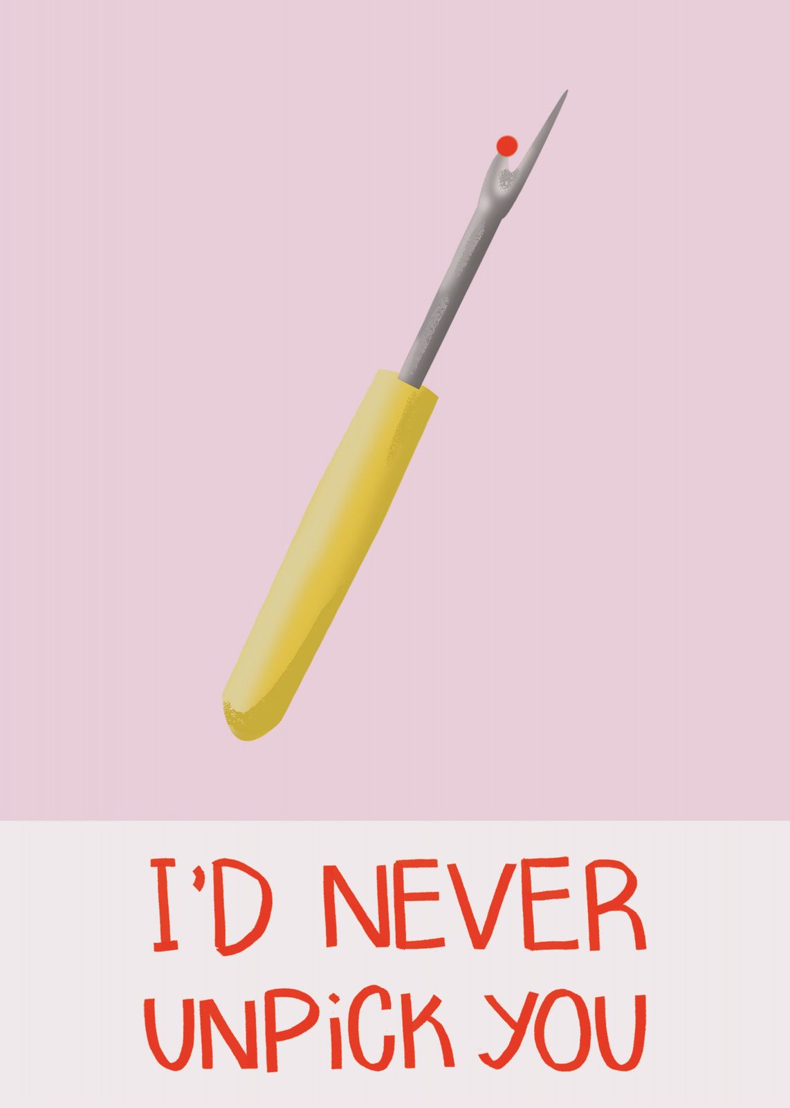 Poster - I'd Never Unpick You