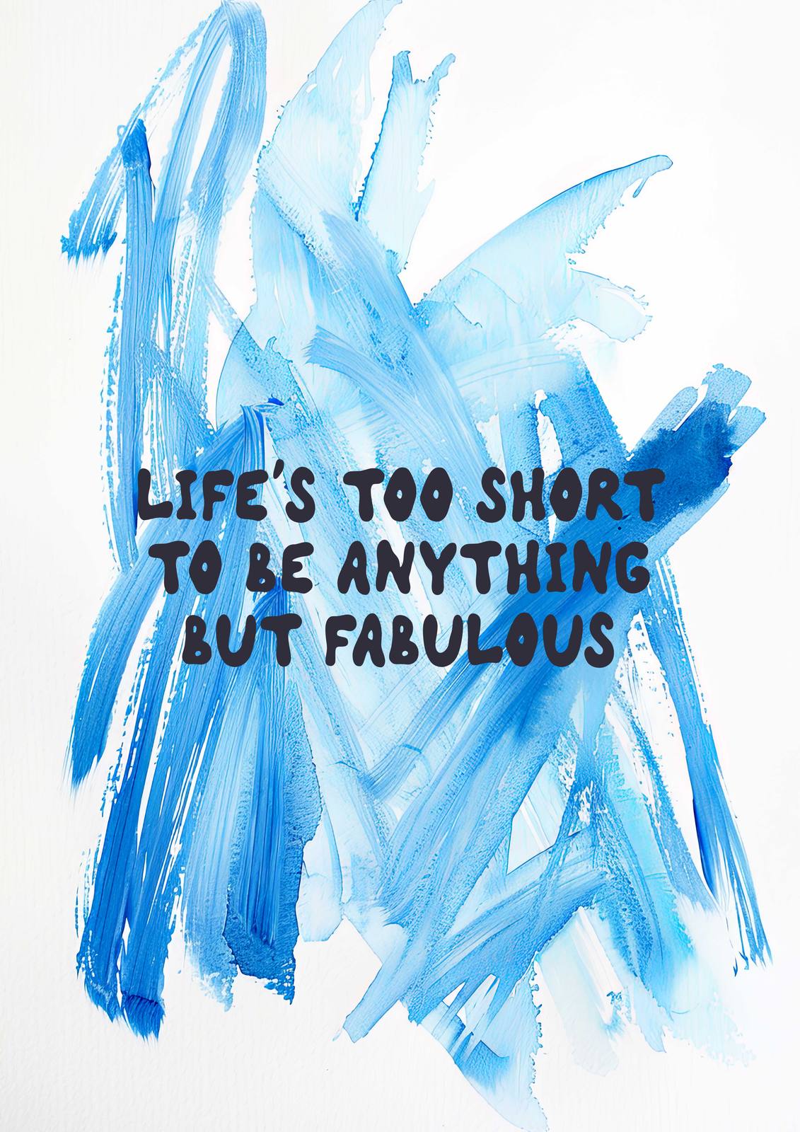 Poster - Life's Too Short Blue